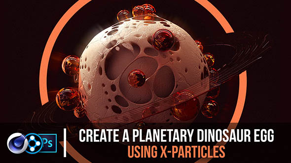 X-Particles粒子制作行星蛋场景C4D教程 Skillshare – Create A Planetary Dinosaur Egg Using X-Particles