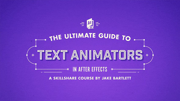 AE教程-文字动画终极指南Skillshare – The Ultimate Guide to Text Animators in After Effects