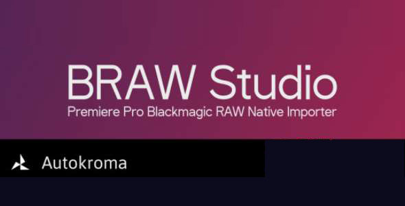 Blackmagic RAW素材导入AE/PR/AME插件 BRAW Studio v3.4.0 Win