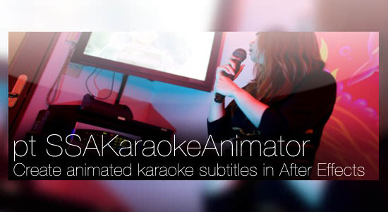 卡拉OK滚动歌词文字标题唱词动画AE脚本 pt_SSAKaraokeAnimator v3.22 + 使用教程
