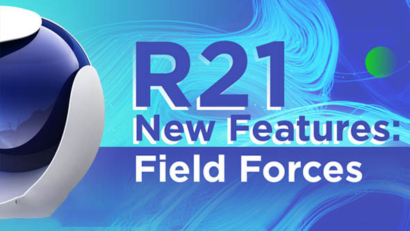 C4D R21域力场介绍教程Cinema 4D R21 Field Forces+中文字幕
