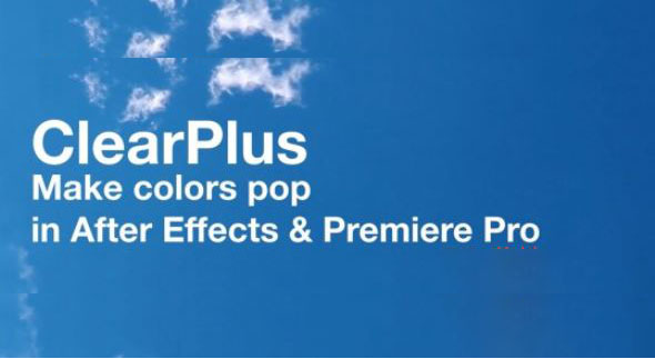 AE/PR朦胧水下弱光视频除雾提亮调色插件 ClearPlus v2.2 Win/Mac