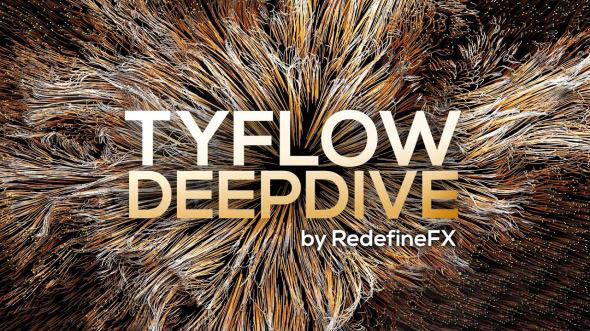 TyFlow粒子插件全面高级3DS MAX教程 RedefineFX – TyFlow DeepDive