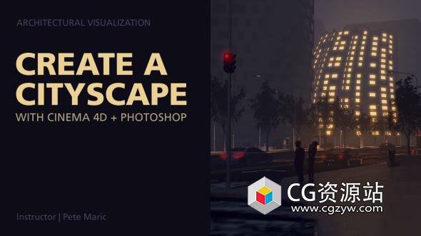 C4D三维夜景城市场景教程+英文字幕 Create a Cityscape with Cinema 4D + Photoshop